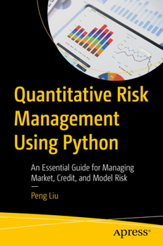 Paperback Quantitative Risk Management Using Python: An Essential Guide for Managing Market, Credit, and Model Risk Book