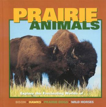 Hardcover Prairie Animals: Bison, Hawks, Prairie Dogs, Wild Horses Book