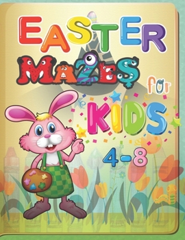Paperback Easter mazes For Kids Ages 4-8: : A Fun Kid Workbook Game For Learning, For Hours of Play!, Happy Easter Day Coloring Book