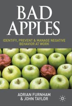 Hardcover Bad Apples: Identify, Prevent & Manage Negative Behavior at Work Book