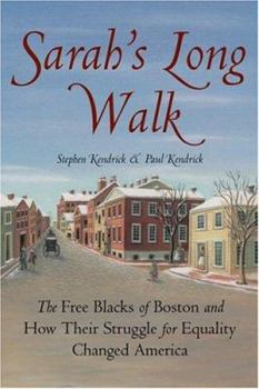 Hardcover Sarah's Long Walk: How the Free Blacks of Boston and Their Struggle for Equality Changed America Book