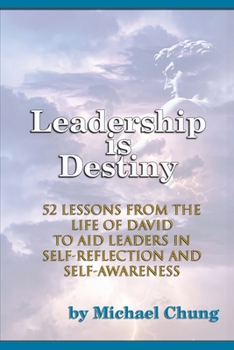 Paperback Leadership is Destiny: 52 Lessons from the Life of David to Aid Leaders in Self-Reflection and Self-Awareness Book