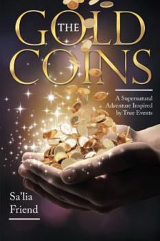 Paperback The Gold Coins: A Supernatural Adventure Inspired by True Events Book
