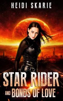 Paperback Star Rider and Bonds of Love: A Sci-Fi Space Opera with a Touch of Fantasy Book