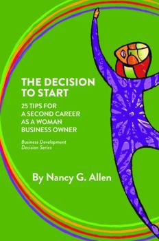 Paperback The Decision to Start: 25 Tips for a Second Career as a Woman Business Owner Book