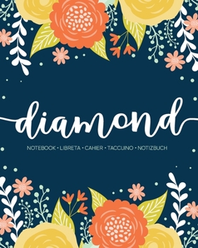 Diamond: Notebook | Libreta | Cahier | Taccuino | Notizbuch: 110 pages paginas seiten pagine: Modern Florals First Name Notebook in Orange, Mint & Yellow on Navy ACH379b