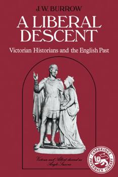 Paperback A Liberal Descent: Victorian Historians and the English Past Book