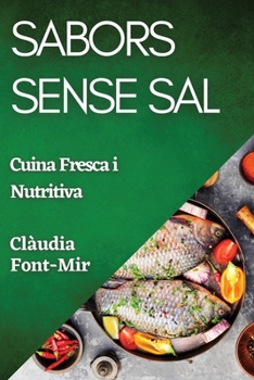 Paperback Sabors Sense Sal: Cuina Fresca i Nutritiva [Catalan] Book