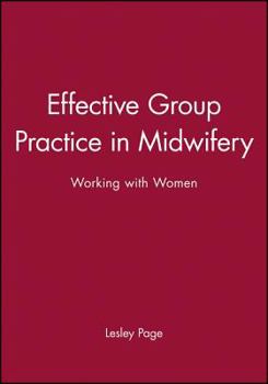 Paperback Effective Group Practice in Midwifery: Working with Women Book
