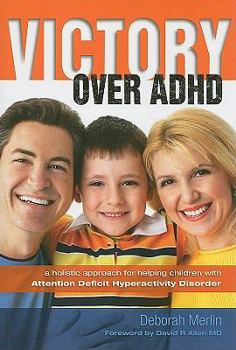 Paperback Victory Over ADHD: A Holistic Approach for Helping Children with Attention Deficit Hyperactivity Disorder Book