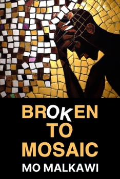 Paperback Broken to Mosaic: 100 Life Lessons to Keep You in Check Book