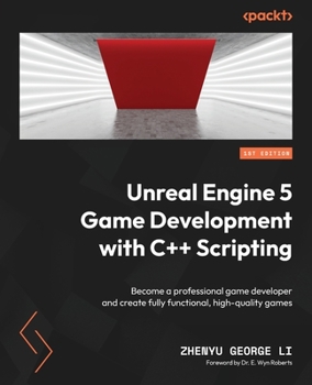 Paperback Unreal Engine 5 Game Development with C++ Scripting: Become a professional game developer and create fully functional, high-quality games Book