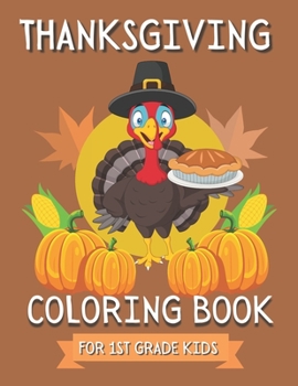 Paperback Thanksgiving Coloring Book For Kids: 1st Grade Gift Ideas Book