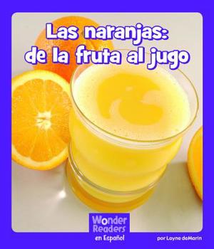 Paperback Las Naranjas: de la Fruta Al Jugo [Spanish] Book