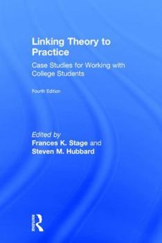 Hardcover Linking Theory to Practice: Case Studies for Working with College Students Book