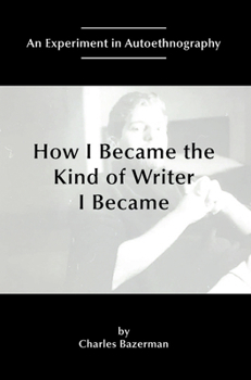 Paperback How I Became the Kind of Writer I Became: An Experiment in Autoethnography Book