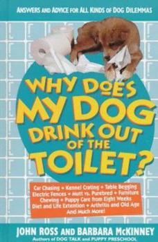 Hardcover Why Does My Dog Drink Out of the Toilet: Answers and Advice for All Kinds of Dog Dilemmas Book