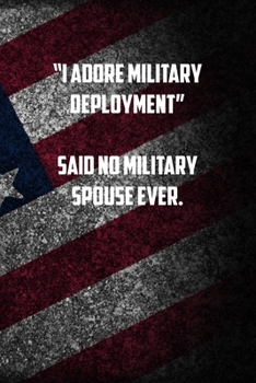 I adore military deployment  Said no military spouse ever.: 6x9 Journal christmas gift for under 10 dollars military spouse journal