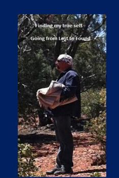 Paperback Finding my true self: Going from Lost to Found Book