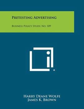 Paperback Pretesting Advertising: Business Policy Study, No. 109 Book