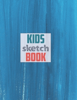 Sketch book for kids: Blank Paper for Drawing - 120 Pages ( 8.5x11 )Blank Paper for Drawing, Doodling or Sketching (Sketchbooks For Kids)