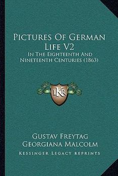 Pictures Of German Life V2: In The Eighteenth And Nineteenth Centuries