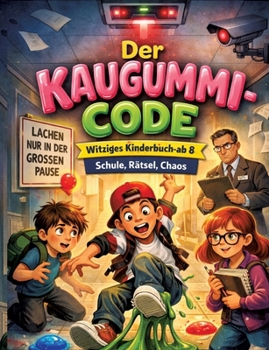 Paperback Der Kaugummi-Code: Witziges Kinderbuch ab 8 Schule, Rätsel, Chaos [German] Book