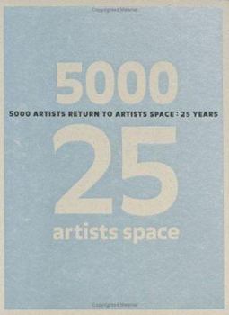 Hardcover 5000 Artists Return to Artists Space: 25 Years Book