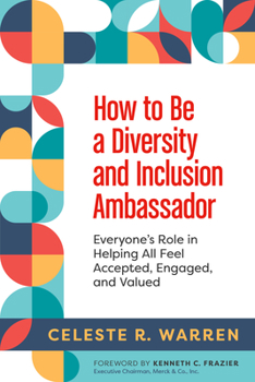 Paperback How to Be a Diversity and Inclusion Ambassador: Everyone's Role in Helping All Feel Accepted, Engaged, and Valued Book