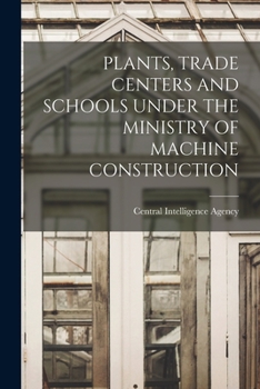 Paperback Plants, Trade Centers and Schools Under the Ministry of Machine Construction Book