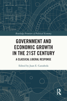Government and Economic Growth in the 21st Century: A Classical Liberal Response