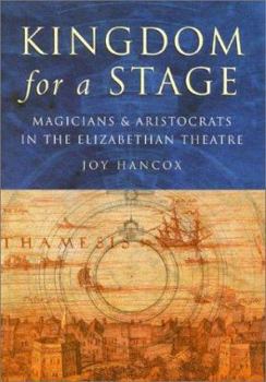 Hardcover Kingdom for a Stage: Magicians & Aristocrats in the Elizabethan Theatre Book