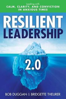 Paperback Resilient Leadership 2.0: Leading with Calm, Clarity, and Conviction in Anxious Times Book