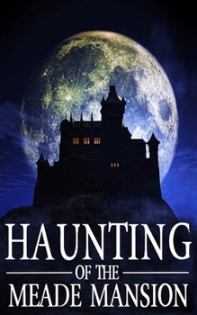 Paperback The Haunting of Meade Mansion Book