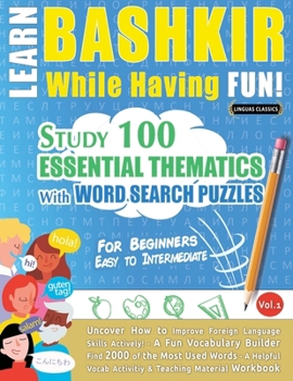 Paperback Learn Bashkir While Having Fun! - For Beginners: Easy to Intermediate - Study 100 Essential Thematics with Word Search Puzzles - Vol.1 Book
