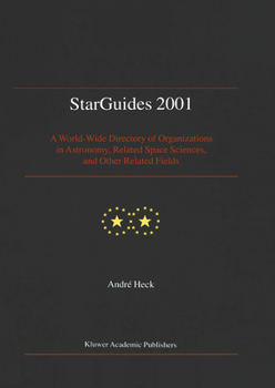 Paperback Starguides 2001: A World-Wide Directory of Organizations in Astronomy, Related Space Sciences, and Other Related Fields Book