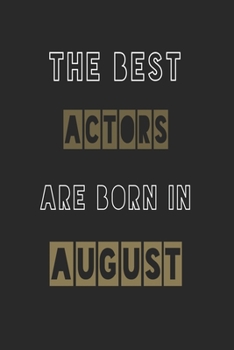 Paperback The Best actors are born in August journal: 6*9 Lined Diary Notebook, Journal or Planner and Gift with 120 pages Book