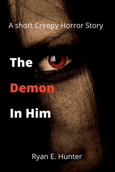 Paperback The Demon In Him: A short Creepy Horror Story Book