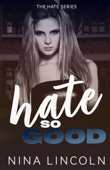 Hate So Good: A High School Bully Romance (The Hate Series)