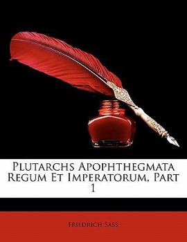 Paperback Plutarchs Apophthegmata Regum Et Imperatorum, Part 1 [German] Book