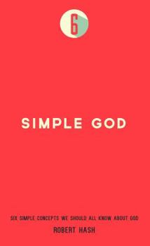 Paperback Simple God: Six Simple Concepts We All Should Know About God Book
