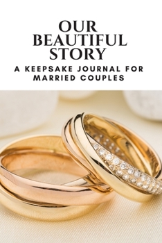Paperback Our Beautiful Story: A Keepsake Journal for Married Couples Book
