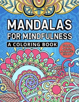 Paperback Mandalas for Mindfulness Coloring Book: Color and Calm: A Mindful Escape Book