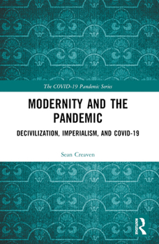 Paperback Modernity and the Pandemic: Decivilization, Imperialism, and COVID-19 Book
