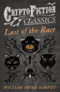 Paperback Last of the Race (Cryptofiction Classics - Weird Tales of Strange Creatures) Book