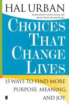 Paperback Choices That Change Lives: 15 Ways to Find More Purpose, Meaning, and Joy Book