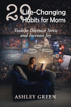 Paperback 29 Life-Changing Habits for Moms: Tools to Decrease Stress and Increase Joy Book