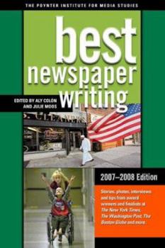 Best Newspaper Writing, 2007-2008 Edition (Best Newspaper Writing) (Best Newspaper Writing)