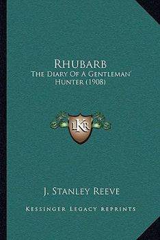 Paperback Rhubarb: The Diary Of A Gentleman' Hunter (1908) Book