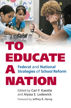 To Educate a Nation: Federal and National Strategies of School Reform (Studies in Government and Public Policy)